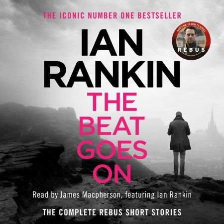 The Beat Goes On: The Complete Rebus Stories