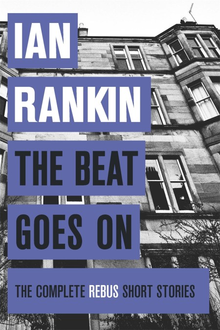 The Beat Goes On: The Complete Rebus Stories