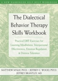 The Dialectical Behavior Therapy Skills Workbook