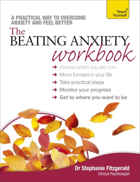 The Beating Anxiety Workbook: Teach Yourself