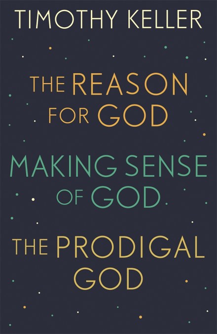 Timothy Keller: The Reason for God, Making Sense of God and The Prodigal God