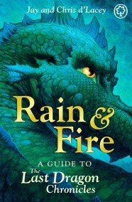 The Last Dragon Chronicles: Rain and Fire: A Guide to the Last Dragon Chronicles