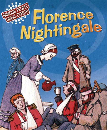 Famous People, Great Events: Florence Nightingale