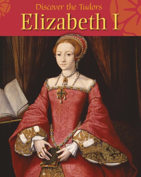 Discover the Tudors: Elizabeth I