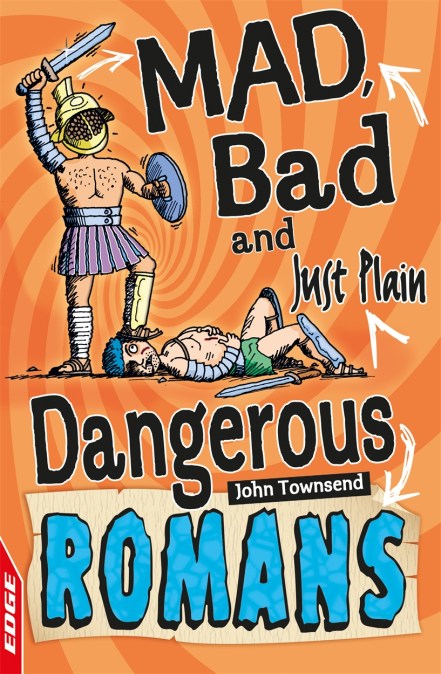 EDGE: Mad, Bad and Just Plain Dangerous: Romans