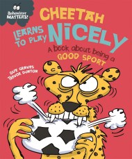 Behaviour Matters: Cheetah Learns to Play Nicely – A book about being a good sport