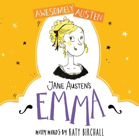 Awesomely Austen - Illustrated and Retold: Jane Austen's Emma