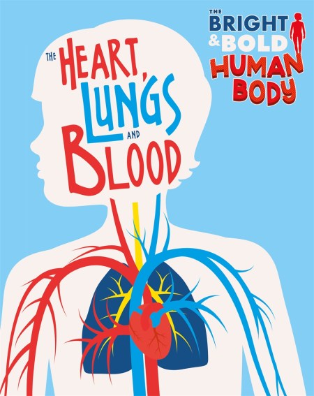 The Bright and Bold Human Body: The Heart, Lungs, and Blood