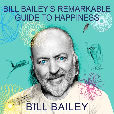 Bill Bailey’s Remarkable Guide to Happiness