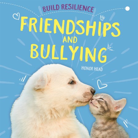 Build Resilience: Friendships and Bullying