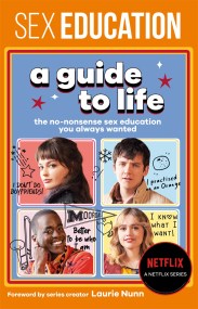 Sex Education: A Guide To Life – The Official Netflix Show Companion