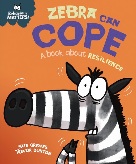 Behaviour Matters: Zebra Can Cope – A book about resilience