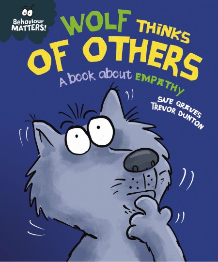 Behaviour Matters: Wolf Thinks of Others - A book about empathy