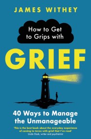 How to Get to Grips with Grief