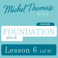 Foundation Dutch (Michel Thomas Method) – Lesson 6 of 9