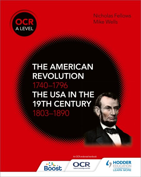 OCR A Level History: The American Revolution 1740-1796 and The USA in the 19th Century 1803–1890 Boost eBook