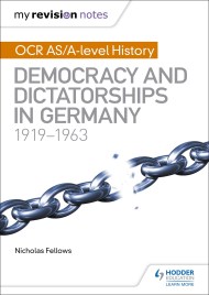 My Revision Notes: OCR AS/A-level History: Democracy and Dictatorships in Germany 1919-63