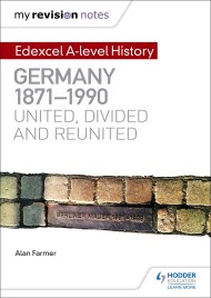 My Revision Notes: Edexcel A-level History: Germany, 1871-1990: united, divided and reunited