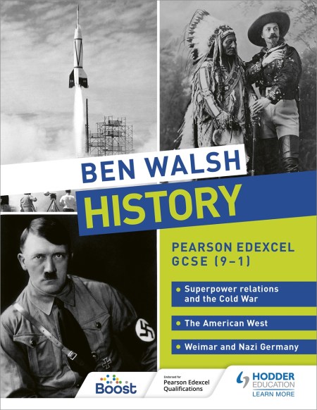 Ben Walsh History: Pearson Edexcel GCSE (9–1): Superpower relations and the Cold War, The American West and Weimar and Nazi Germany: Boost eBook