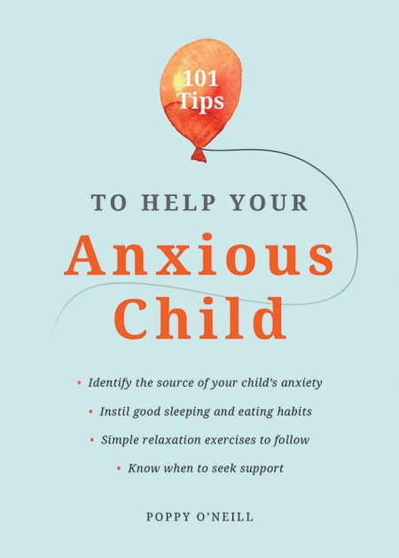 101 Tips to Help Your Anxious Child