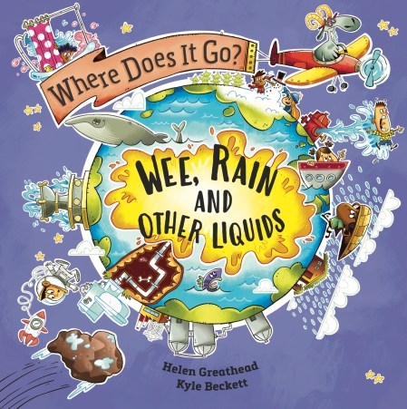 Where Does It Go?: Wee, Rain and Other Liquids