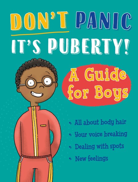 Don’t Panic, It’s Puberty!: A Guide for Boys