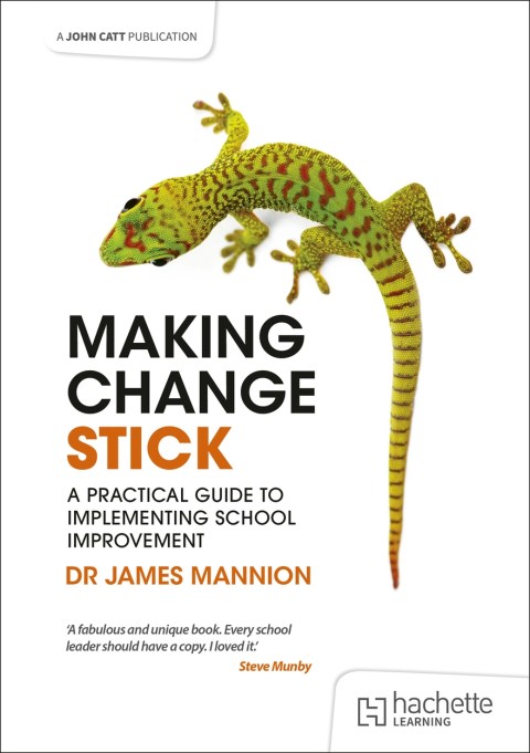 Making Change Stick: A Practical Guide to Implementing School Improvement