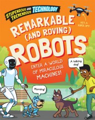 Stupendous and Tremendous Technology: Remarkable and Roving Robots