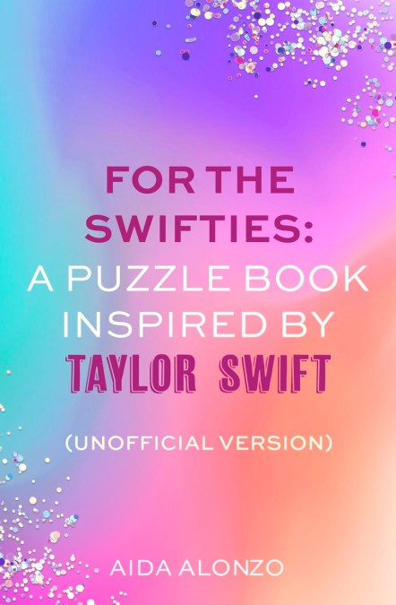 For The Swifties: A Puzzle Book Inspired by Taylor Swift (Unofficial Version)