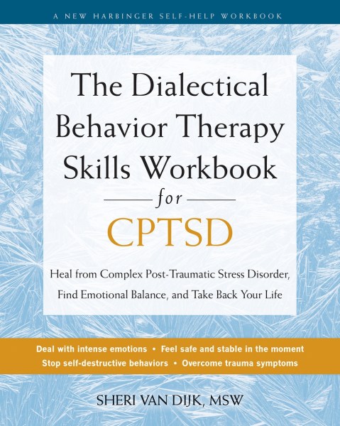 The Dialectical Behavior Therapy Skills Workbook for C-PTSD