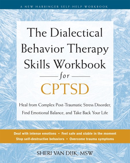 The Dialectical Behavior Therapy Skills Workbook for C-PTSD