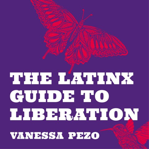 The Latinx Guide to Liberation