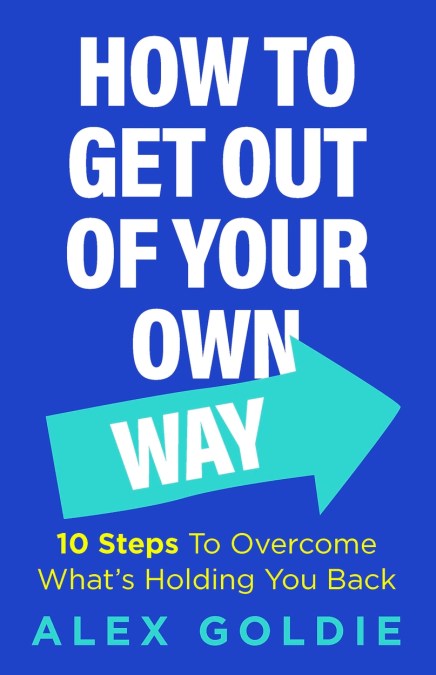 How To Get Out of Your Own Way