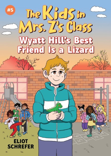 The Kids in Mrs. Z’s Class #5 Wyatt Hill’s Best Friend Is a Lizard